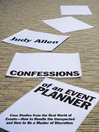Confessions of an Event Planner (eBook): Case Studies from the Real World of Events—How to Handle the Unexpected and How to Be a Master of Discretion